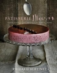 Patisserie Maison: The step-by-step guide to simple sweet pastries for the home baker cena un informācija | Pavārgrāmatas | 220.lv