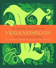 Veganomicon, 10th Anniversary Edition: The Ultimate Vegan Cookbook 10th Anniversary edition цена и информация | Книги рецептов | 220.lv
