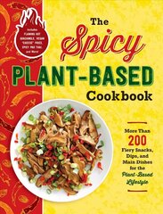 Spicy Plant-Based Cookbook: More Than 200 Fiery Snacks, Dips, and Main Dishes for the Plant-Based Lifestyle cena un informācija | Pavārgrāmatas | 220.lv