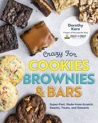 Crazy for Cookies, Brownies, and Bars: Super-Fast, Made-from-Scratch Sweets, Treats, and Desserts cena un informācija | Pavārgrāmatas | 220.lv