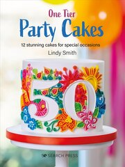 One-Tier Party Cakes: 12 Stunning Cakes for Special Occasions цена и информация | Книги рецептов | 220.lv