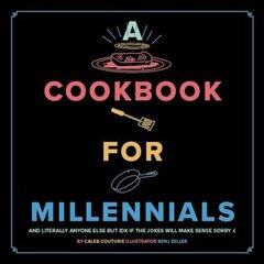 Cookbook for Millennials: And Literally Anyone Else but IDK If the Jokes Will Make Sense Sorry :( цена и информация | Книги рецептов | 220.lv