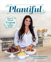 Plantiful: Over 75 Vibrant Vegan Comfort Foods cena un informācija | Pavārgrāmatas | 220.lv