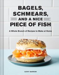Bagels, Schmears, and a Nice Piece of Fish: A Whole Brunch of Recipes to Make at Home цена и информация | Книги рецептов | 220.lv