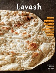 Lavash: The bread that launched 1,000 meals, plus salads, stews, and other recipes from Armenia cena un informācija | Pavārgrāmatas | 220.lv