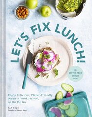 Let's Fix Lunch!: Enjoy Delicious, Planet-Friendly Meals at Work, School, or On the Go cena un informācija | Pavārgrāmatas | 220.lv