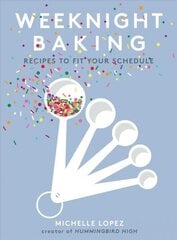 Weeknight Baking: Recipes to Fit Your Schedule цена и информация | Книги рецептов | 220.lv