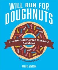 Will Run For Doughnuts: The Montclair Bread Company Cookbook цена и информация | Книги рецептов | 220.lv