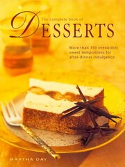 Complete Book Desserts: More Than 350 Irresistibly Sweet Temptations for After-dinner Indulgence cena un informācija | Pavārgrāmatas | 220.lv