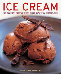 Ice Cream: 150 Delicious Recipes Shown in 300 Beautiful Photographs cena un informācija | Pavārgrāmatas | 220.lv