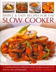 Simple & Easy Recipes for the Slow Cooker: A Mouthwatering Collection of 60 Recipes цена и информация | Книги рецептов | 220.lv