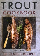 Trout Cookbook: 60 classic recipes цена и информация | Книги рецептов | 220.lv