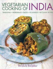 Vegetarian Cooking of India: Traditions - Ingredients - Tastes - Techniques - 80 Classic Recipes cena un informācija | Pavārgrāmatas | 220.lv