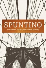 SPUNTINO: Comfort Food (New York Style) цена и информация | Книги рецептов | 220.lv