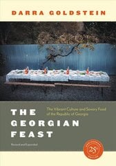 Georgian Feast: The Vibrant Culture and Savory Food of the Republic of Georgia Revised edition цена и информация | Книги рецептов | 220.lv