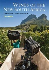 Wines of the New South Africa: Tradition and Revolution cena un informācija | Pavārgrāmatas | 220.lv