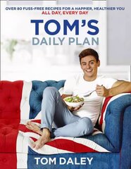 Tom's Daily Plan: Over 80 Fuss-Free Recipes for a Happier, Healthier You. All Day, Every Day. цена и информация | Книги рецептов | 220.lv