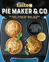 Pie Maker & Co: 100 Top-Rated Recipes for Your Favourite Kitchen Gadgetsfrom Australia's Number #1 Food Site: 100 top-rated recipes for your favourite kitchen gadgets from Australia's number #1 food site цена и информация | Книги рецептов | 220.lv