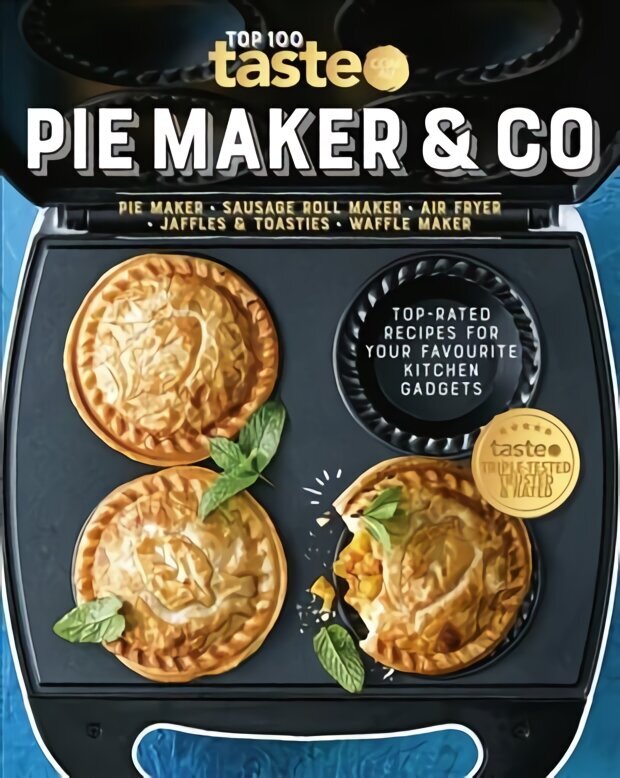 Pie Maker & Co: 100 Top-Rated Recipes for Your Favourite Kitchen Gadgetsfrom Australia's Number #1 Food Site: 100 top-rated recipes for your favourite kitchen gadgets from Australia's number #1 food site цена и информация | Pavārgrāmatas | 220.lv