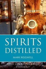 Spirits distilled: With cocktails mixed by Michael Butt 2016 revised and updated cena un informācija | Pavārgrāmatas | 220.lv