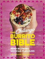 Chilango Burrito Bible: Mind-blowing Mexican flavours cena un informācija | Pavārgrāmatas | 220.lv