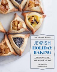 Artisanal Kitchen: Jewish Holiday Baking: Inspired Recipes for Rosh Hashanah, Hanukkah, Purim, Passover, and More цена и информация | Книги рецептов | 220.lv