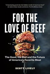 For the Love of Beef: The Good, the Bad and the Future of America's Favorite Meat цена и информация | Книги рецептов | 220.lv