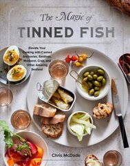 Magic of Tinned Fish: Elevate Your Cooking with Canned Anchovies, Sardines, Mackerel, Crab, and Other Amazing Seafood цена и информация | Книги рецептов | 220.lv