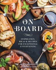 On Board: Inspiration, Ideas & Recipes for Exceptional Entertaining цена и информация | Книги рецептов | 220.lv