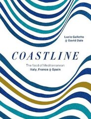 Coastline: The food of Mediterranean Italy, France and Spain cena un informācija | Pavārgrāmatas | 220.lv