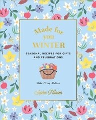 Made for You: Winter: Recipes for Gifts and Celebrations цена и информация | Книги рецептов | 220.lv