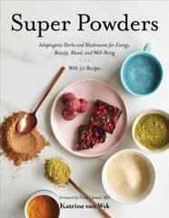 Super Powders: Adaptogenic Herbs and Mushrooms for Energy, Beauty, Mood, and Well-Being cena un informācija | Pavārgrāmatas | 220.lv