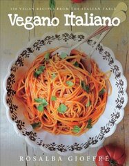 Vegano Italiano: 150 Vegan Recipes from the Italian Table cena un informācija | Pavārgrāmatas | 220.lv