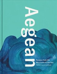 Aegean: Recipes from the Mountains to the Sea цена и информация | Книги рецептов | 220.lv