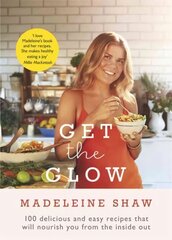 Get The Glow: Delicious and Easy Recipes That Will Nourish You from the Inside Out cena un informācija | Pavārgrāmatas | 220.lv