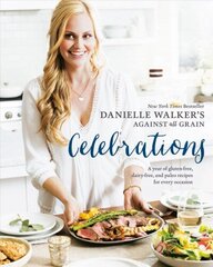 Danielle Walker's Against All Grain Celebrations: A Year of Gluten-Free, Dairy-Free, and Paleo Recipes for Every Occasion [A Cookbook] цена и информация | Книги рецептов | 220.lv