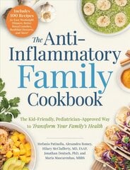 Anti-Inflammatory Family Cookbook: The Kid-Friendly, Pediatrician-Approved Way to Transform Your Family's Health цена и информация | Книги рецептов | 220.lv