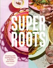 Super Roots: Cooking with Healing Spices to Boost Your Mood Hardback cena un informācija | Pavārgrāmatas | 220.lv