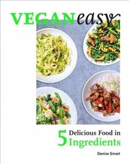 Veganeasy!: Delicious Food in 5 Ingredients cena un informācija | Pavārgrāmatas | 220.lv