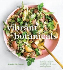 Vibrant Botanicals: Transformational Recipes Using Adaptogens and Other Healing Herbs, A Cookbook cena un informācija | Pavārgrāmatas | 220.lv