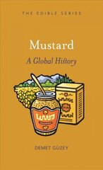 Mustard: A Global History cena un informācija | Pavārgrāmatas | 220.lv