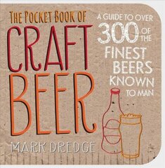 Pocket Book of Craft Beer: A Guide to Over 300 of the Finest Beers Known to Man цена и информация | Книги рецептов | 220.lv