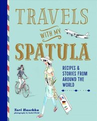 Travels with My Spatula: Recipes & Stories from Around the World cena un informācija | Pavārgrāmatas | 220.lv