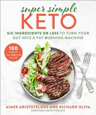 Super Simple Keto: Six Ingredients or Less to Turn Your Gut into a Fat-Burning Machine цена и информация | Pavārgrāmatas | 220.lv