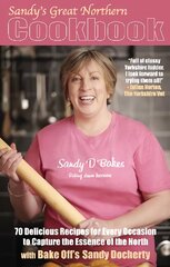 Sandy's Great Northern Cookbook: 70 Delicious Recipes for Every Occasion to Capture the Essence of the North цена и информация | Книги рецептов | 220.lv