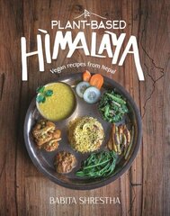 Plant-Based Himalaya: Vegan Recipes from Nepal cena un informācija | Pavārgrāmatas | 220.lv