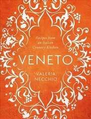 Veneto: Recipes from an Italian Country Kitchen Main cena un informācija | Pavārgrāmatas | 220.lv