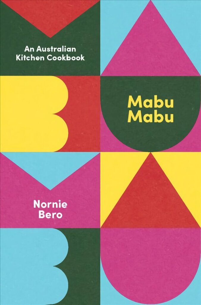 Mabu Mabu: An Australian Kitchen Cookbook цена и информация | Pavārgrāmatas | 220.lv