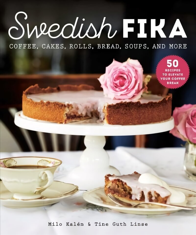 Swedish Fika: Cakes, Rolls, Bread, Soups, and More цена и информация | Pavārgrāmatas | 220.lv