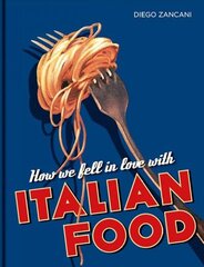 How We Fell in Love with Italian Food cena un informācija | Pavārgrāmatas | 220.lv
